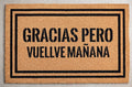 Gracias pero vuelve mañana